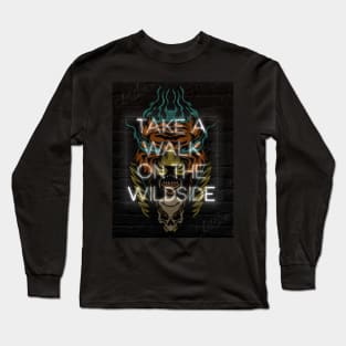 Take a walk on the wildside Long Sleeve T-Shirt